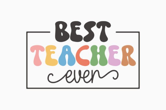 Best Teacher Ever Teacher Sayings Svg