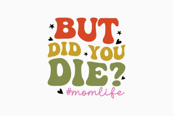 But Did You Die Mama Retro Mom Retro Svg