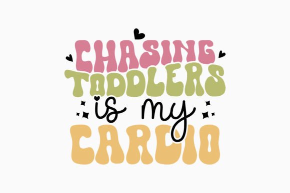Chasing Toddlers is My Mom Funny Retro