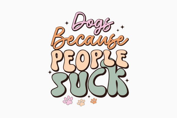 Dogs Because People Suck Retro Dog Svg