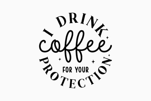 I Drink Coffee for Your Protection Retro