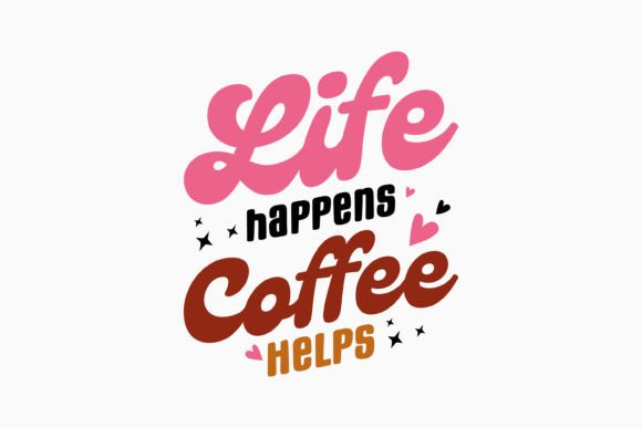 Life Happens Coffee Helps Retro Svg