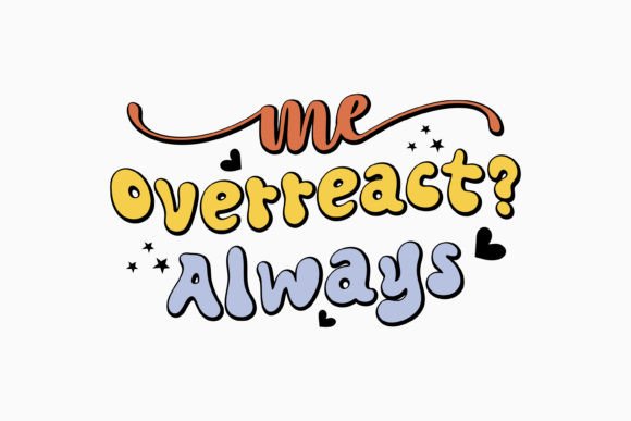 Me Overreact Always Retro Sarcastic Svg