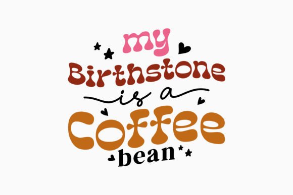My Birthstone is a Coffee Bean Retro Svg
