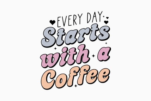 Retro Coffee Quote SVG Every Day Starts