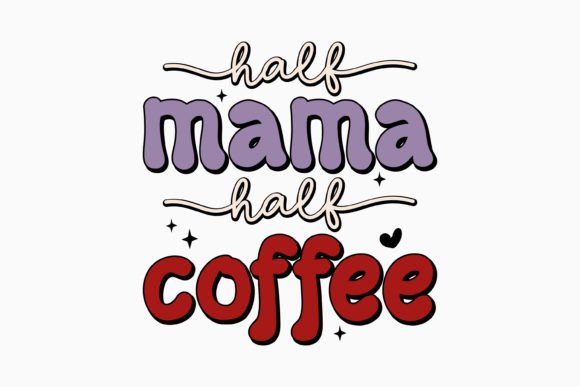 Retro Coffee Quote SVG Half Mama Half