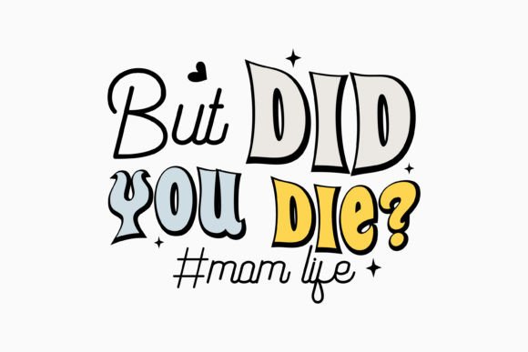Retro Mothers Day Svg but Did You Die