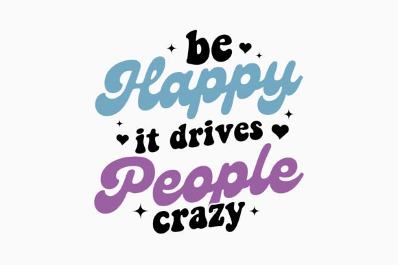 Retro Sarcastic Quote SVG Be Happy It