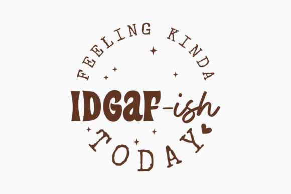Retro Sarcastic Quote SVG Feeling Kinda