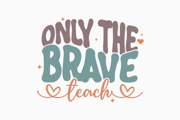 Retro Teacher Quote SVG Only the Brave