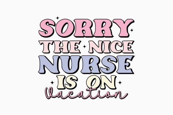 Sorry the Nice Nurse is on Vacation Retr