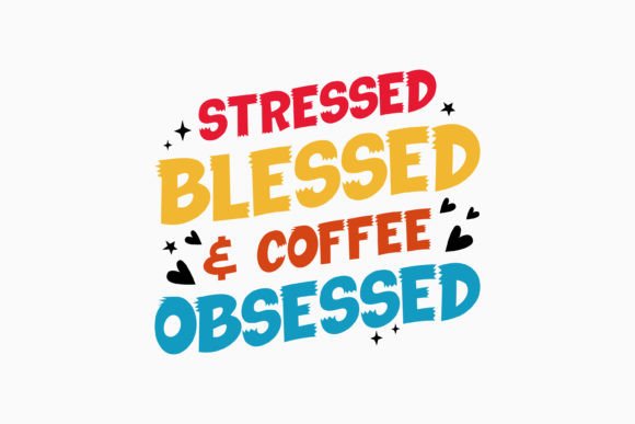 Stressed Blessed and Coffee Obsessed Svg
