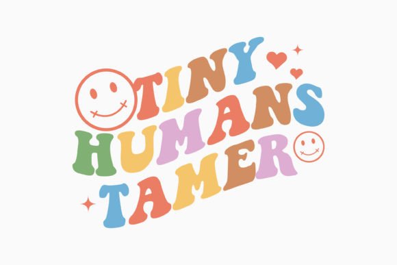 Tiny Humans Tamer Teacher Sayings Svg