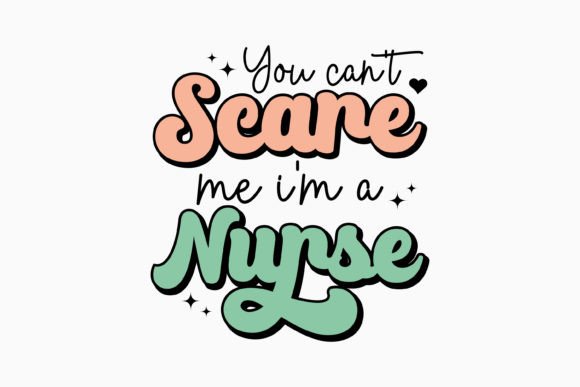 You Can't Scare Me I'm a Retro Nurse Svg